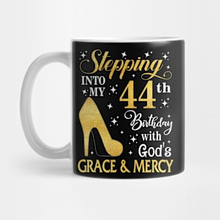 Stepping Into My 44th Birthday With God's Grace & Mercy Bday Mug